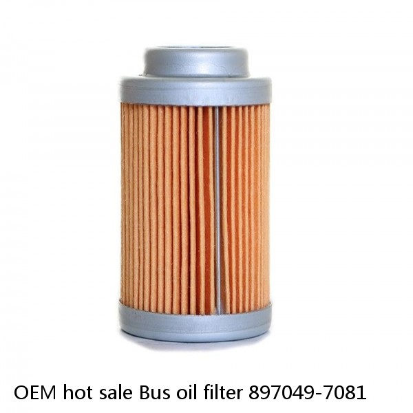 OEM hot sale Bus oil filter 897049-7081